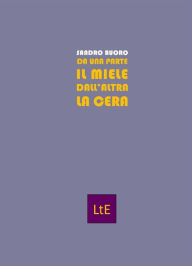 Title: Da una parte il miele dall'altra la cera, Author: Sandro Buoro