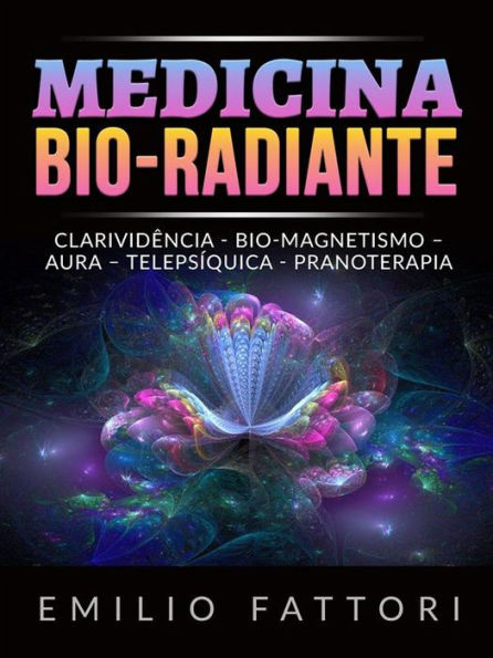 Medicina Bio-radiante (Traduzido): Clarividência - Bio-magnetismo - Aura - Telepsíquica - Pranoterapia