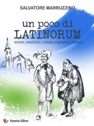 Title: Un poco di latinorum: error, conditio, votum, cognatio, crimen, Author: Salvatore Marruzzino