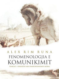 Title: Fenomenologjia e komunikimit, Author: Alex Rim Runa