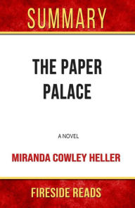 Title: The Paper Palace: A Novel by Miranda Cowley Heller: Summary by Fireside Reads, Author: Fireside Reads