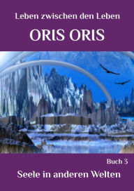 Title: Buch 3. «Seele in anderen Welten», Author: Oris Oris