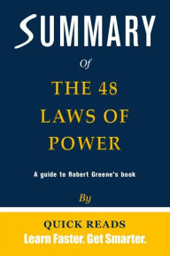 Title: Summary of The 48 Laws of Power by Robert Greene Get The Key Ideas Quickly, Author: Quick Reads