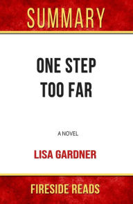 Title: One Step Too Far: A Novel by Lisa Gardner: Summary by Fireside Reads, Author: Fireside Reads