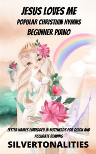 Title: Jesus Loves Me Beginner Piano Collection Littlest Christians Series, Author: SilverTonalities