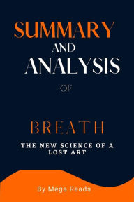 Title: Summary and Analysis of Breath: The New Science Of A Lost Art, Author: Reads Mega