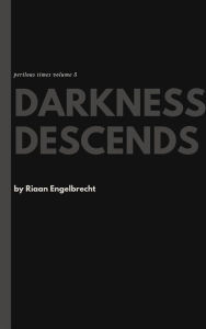 Title: Darkness Descends, Author: Riaan Engelbrecht