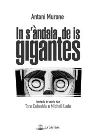 Title: In s'àndala de is gigantes: Un'istòria ispantosa, Author: Antoni Murone