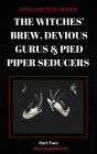 The Witches' Brew, Devious Gurus & Pied Piper Seducers: Part 2