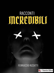 Title: Racconti incredibili, Author: Ferruccio Rizzatti