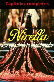 Title: Nirella La Emperatriz Abandonada Novela Completa, Author: Breiter Astrid