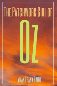 Title: The Patchwork Girl of Oz (Annotated), Author: L. Frank Baum