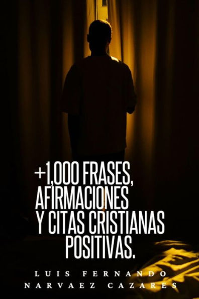 +1,000 Frases,Aafirmaciones y Citas Cristianas Positivas