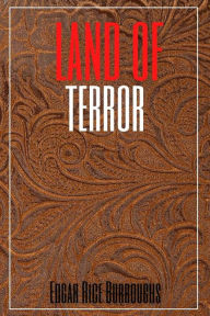 Title: Land of Terror (Annotated), Author: Edgar Rice Burroughs