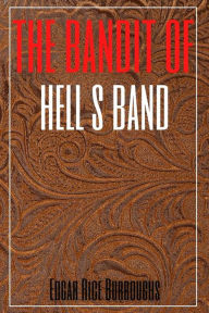 Title: The Bandit of Hell's Bend(Annotated), Author: Edgar Rice Burroughs