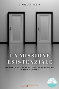 Title: La missione esistenziale: Manuale di Espressività Generativa, Author: Gianluca Testa