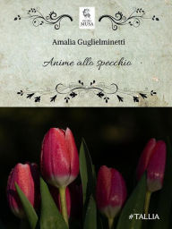 Title: Anime allo specchio, Author: Amalia Guglielminetti