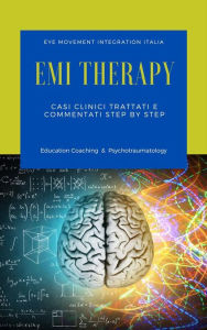 Title: Eye Movement Integration Therapy: Casi Clinici Commentati Step By Step, Author: Kazanxhi Elton