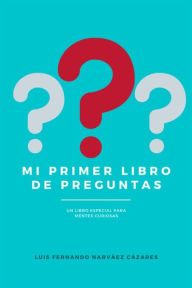 Title: Mi Primer Libro De Preguntas, Author: Luis Fernando Narvaez Cazares