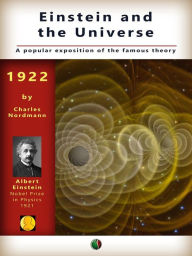 Title: Einstein and the universe: A popular exposition of the famous theory, Author: Charles Nordmann