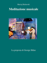 Title: Meditazione musicale: La proposta di George Balan, Author: Maciej Bielawski