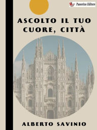 Title: Ascolto il tuo cuore, città, Author: Alberto Savinio