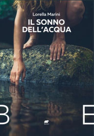 Title: Il sonno dell'acqua, Author: Lorella Marini