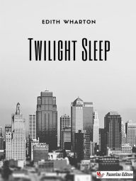 Title: Twilight Sleep, Author: Edith Wharton