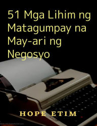 Title: 51 Mga Lihim ng Matagumpay na May-ari ng Negosyo, Author: Hope Etim