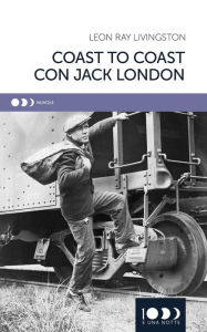 Title: Coast to cost con Jack London, Author: Leon Ray Livingston