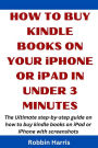 How to Buy Kindle books on your iPhone or iPad in under 3 Minutes: The Ultimate step-by-step guide on how to buy kindle books on iPad or iPhone with screenshots