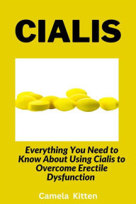 Title: Cialis: Everything you need to know about using cialis to overcome erectile dysfunction, Author: Camela Kitten