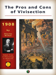 Title: The Pros and Cons of Vivisection, Author: Charles Richet