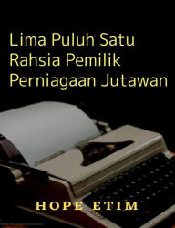 Title: Lima Puluh Satu Rahsia Pemilik Perniagaan Jutawan, Author: Hope Etim