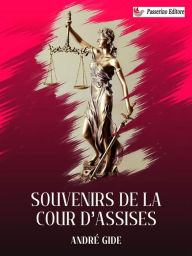 Title: Souvenirs de la Cour d'assises, Author: André Gide