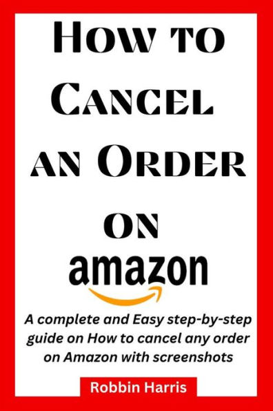 How to Cancel an Order on Amazon: A complete and Easy step-by-step guide on how to cancel any order on Amazon with screenshots