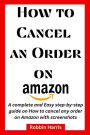 How to Cancel an Order on Amazon: A complete and Easy step-by-step guide on how to cancel any order on Amazon with screenshots