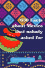 650 Facts about Mexico that nobody asked for