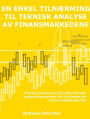 En enkel tilnærming til teknisk analyse av finansmarkedene: Hvordan konstruere og tolke tekniske analysediagrammer for å forbedre din online handelsaktivitet