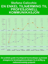 Title: En enkel tilnærming til profesjonell kommunikasjon: Den praktiske guiden til profesjonell kommunikasjon og de beste strategiene for forretningskommunikasjon fra et skriftlig og mellommenneskelig synspunkt, Author: Stefano Calicchio