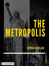 Title: The Metropolis, Author: Upton Sinclair