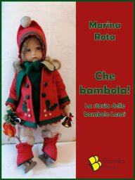 Title: Che bambola!: La storia delle bambole Lenci, Author: Marina Rota