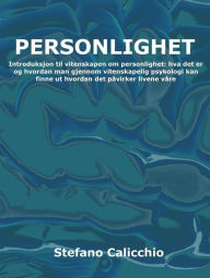 Title: Personlighet: Introduksjon til vitenskapen om personlighet: hva det er og hvordan man gjennom vitenskapelig psykologi kan finne ut hvordan det påvirker livene våre, Author: Stefano Calicchio