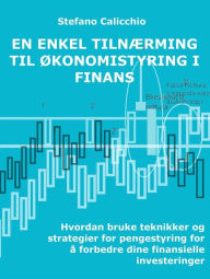 Title: En enkel tilnærming til økonomistyring i finans: Hvordan bruke teknikker og strategier for pengestyring for å forbedre dine finansielle investeringer, Author: Stefano Calicchio