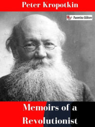 Title: Memoirs of a Revolutionist, Author: Peter Kropotkin