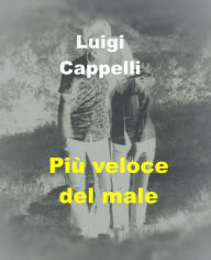 Title: Più veloce del male, Author: Luigi Cappelli