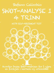 Title: Swot-analyse i 4 trinn: Hvordan bruke SWOT-matrisen for å gjøre en forskjell i karriere og virksomhet, Author: Stefano Calicchio