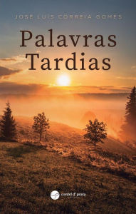 Title: Palavras tardias, Author: José Gomes Correia Luis