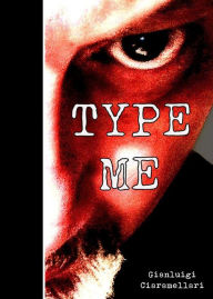 Title: Type Me, Author: Gianluigi Ciaramellari