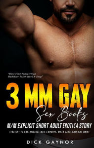 Title: 3 MM Gay Sex Books: M/M Explicit Short Adult Erotica Story: Straight to Gay, Bisexual Men, Cowboys, Biker Gang MMM MMF MMMF, Author: Dick Gaynor